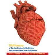 Dictionary of Cardiac Pacing, Defibrillation, Resynchronization, and Arrhythmias