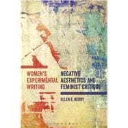 Women's Experimental Writing Negative Aesthetics and Feminist Critique