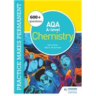 Practice makes permanent: 600  questions for AQA A-level Chemistry