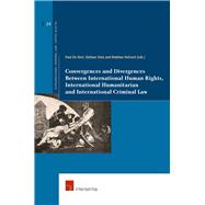 Convergences and Divergences Between International Human Rights, International Humanitarian and International Criminal Law
