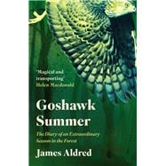 Goshawk Summer The Diary of an Extraordinary Season in the Forest