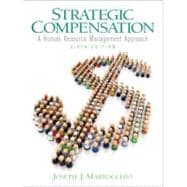 Strategic Compensation : A Human Resource Management Approach