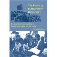 The Roots of Participatory Democracy Democratic Communists in South Africa and Kerala, India