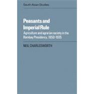 Peasants and Imperial Rule: Agriculture and Agrarian Society in the Bombay Presidency 1850â€“1935