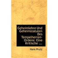 Geheimlehre und Geheimstatuten des Tempelherren-Ordens : Eine Kritische ...