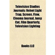 Television Studies Journals : Velvet Light Trap, Screen, Flow, Cinema Journal, Jump Cut, Film Quarterly, Television Lighting