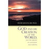 God and His Creation of the World, and the Origins of Languages and Nations