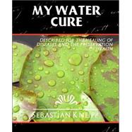My Water-Cure: As Tested Through More Than Thirty Years