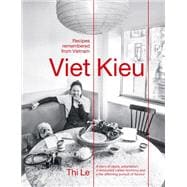 Viet Kieu: Recipes Remembered from Vietnam A story of pluck, adaptation, a restaurant called Anchovy and a life-affirming pursuit of flavour