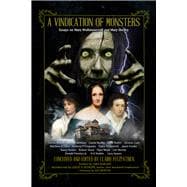 A Vindication of Monsters Essays on Mary Wollstonecraft and Mary Shelley