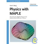 Physics with MAPLE The Computer Algebra Resource for Mathematical Methods in Physics
