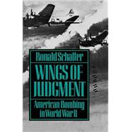 Wings of Judgment American Bombing in World War II