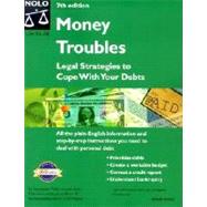 Money Troubles : Legal Strategies to Cope with Your Debts