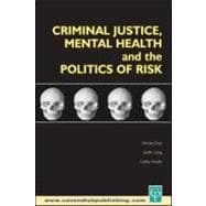 Criminal Justice, Mental Health and the Politics of Risk