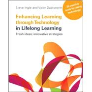 Enhancing Learning through Technology in Lifelong Learning Fresh ideas; innovative strategies