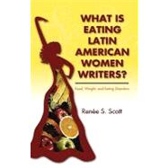 What Is Eting Latin American Women Writers? Food, Weight, and Eating Disorders