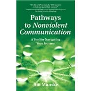 Pathways to Nonviolent Communication A Tool for Navigating Your Journey