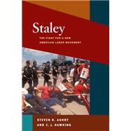 Staley : The Fight for a New American Labor Movement