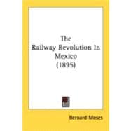 The Railway Revolution In Mexico