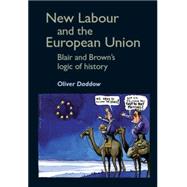 New Labour and the European Union Blair and Brown's Logic of History