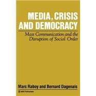 Media, Crisis and Democracy Mass Communication and the Disruption of Social Or
