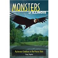 Monsters of Illinois Mysterious Creatures in the Prairie State