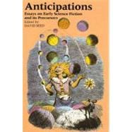 Anticipations : Essays on Early Science Fiction and Its Precursors