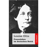 Frauenleben Im Deutschen Reich: Erinnerungen Aus Der Vergangenheit Mit Hinweis Auf Gegenwart Und Zukunft