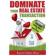 Dominate Your Real Estate Transaction