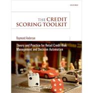 The Credit Scoring Toolkit Theory and Practice for Retail Credit Risk Management and Decision Automation