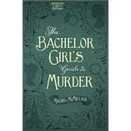 The Bachelor Girl's Guide to Murder