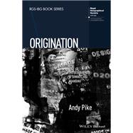 Origination The Geographies of Brands and Branding