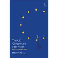 The UK Constitution after Miller Brexit and Beyond