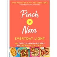 Pinch of Nom Everyday Light 100 Tasty, Slimming Recipes All Under 400 Calories