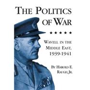 The Politics of War: Wavell in the Middle East, 1939-1941