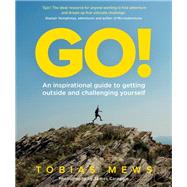 GO!: An inspirational guide to getting outside and challenging yourself Create your own amazing race challenges