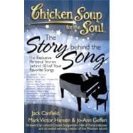 Chicken Soup for the Soul: The Story Behind the Song The Exclusive Personal Stories Behind Your Favorite Songs
