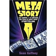 Meta Story: what Marvel and the Messiah Can Teach Us About Great Story Telling book cover, ISBN 9798992266405