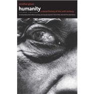 Humanity : A Moral History of the Twentieth Century, Second Edition