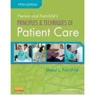 Pierson and Fairchild's Principles & Techniques of Patient Care, 5th Edition