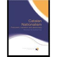 Catalan Nationalism: Francoism, Transition and Democracy