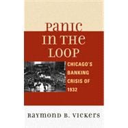 Panic in the Loop Chicago's Banking Crisis of 1932