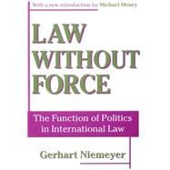 Law without Force: The Function of Politics in International Law
