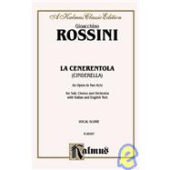 La Cenerentola/ Cinderella: An Opera in Two Acts for Soli, Chorus and Orchestra With Italian and English Text, Vocal Score, a Kalmus Classic Edition