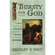 Thirsty for God : A Brief History of Christian Spirituality