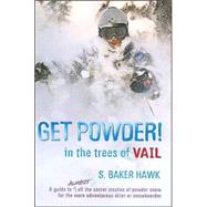 Get Powder! : In the Trees of Vail