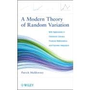 A Modern Theory of Random Variation With Applications in Stochastic Calculus, Financial Mathematics, and Feynman Integration