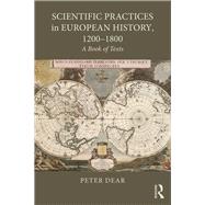 Scientific Practices in European History, 1200-1800: A Book of Texts
