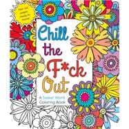 Chill the F*ck Out A Swear Word Coloring Book