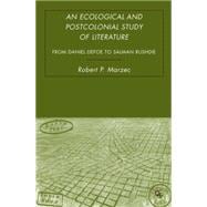 An Ecological and Postcolonial Study of Literature From Daniel Defoe to Salman Rushdie